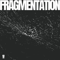 Fragmentation