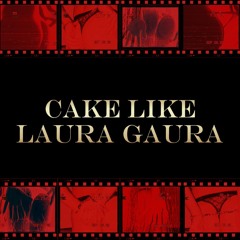 Cake Like Laura Gaura