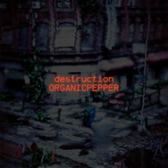 Destruction