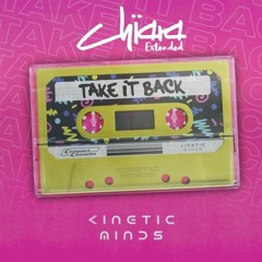 Kinetic Minds - Take It Back (Chiara Extended)