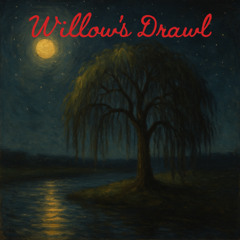 Willow's Drawl