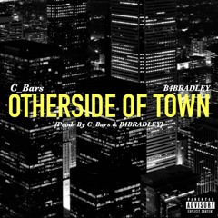 Otherside of Town (feat Kory & Summa Adis)[prod. C_Bars & B4BRADLEY]