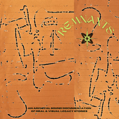 REMNANTS (Archival Sound Piece)