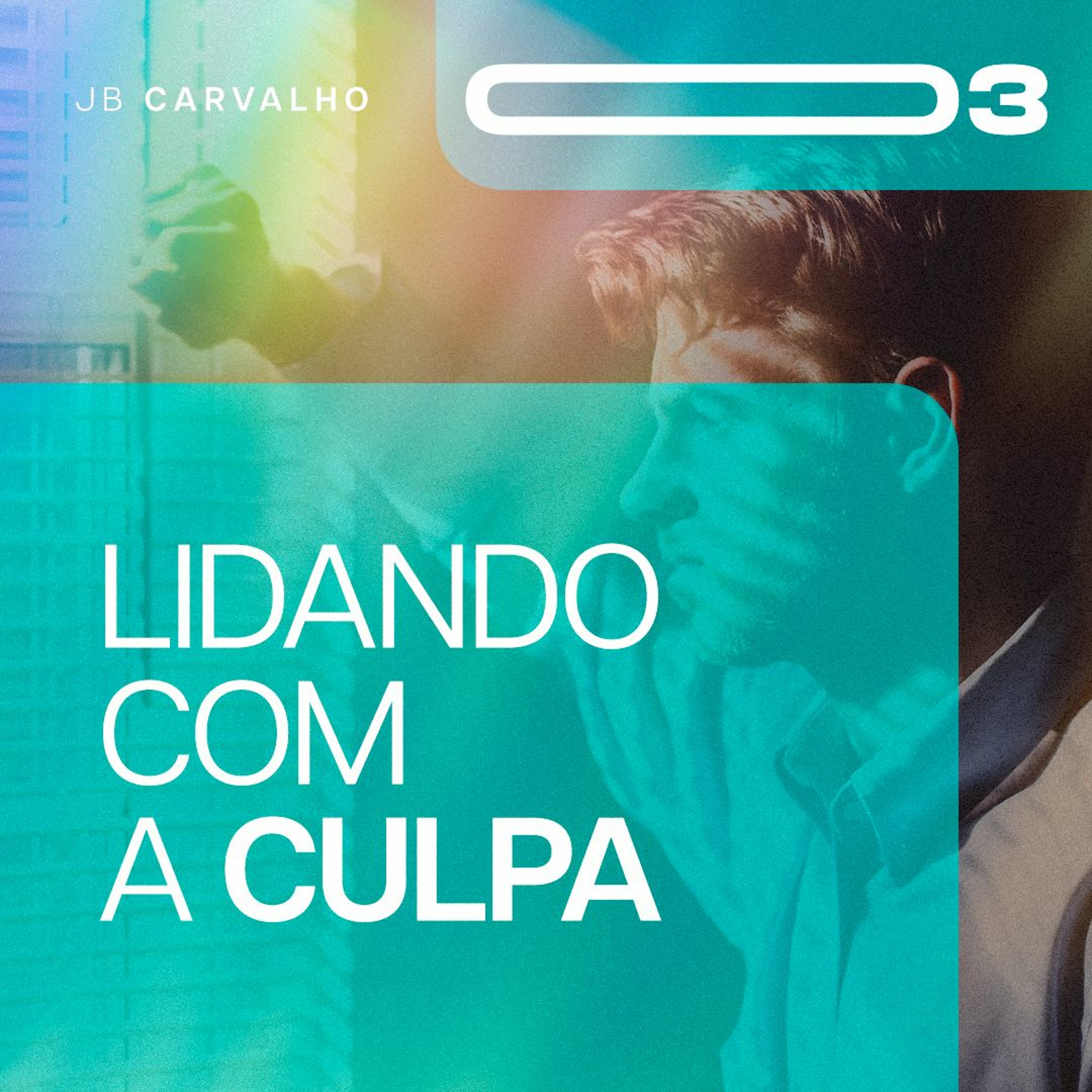#003 - Lidando com a Culpa - Promessas Nossas de cada dia - JB Carvalho episode artwork