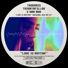 Thodoris Triantafillou, HAN NAH - Love Is Rhythm (Original Mix) - [GHSS2401]