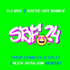 DJ ROC & KATIE GOT BANDZ - Drop Down Do A Split (ALEX AUTAJON Remix)