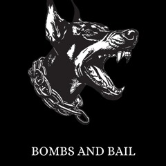 BOMBS AND BAIL