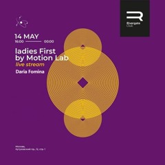 Daria Fomina - Ladies First By Motion Lab Live Set in Rivergate Club Moscow (14.05.2020)