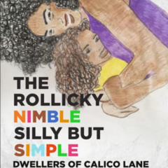 [Read] KINDLE 💕 The Rollicky Nimble Silly But Simple Dwellers of Calico Lane by  Jac