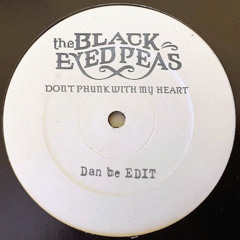 Black Eyed Peas - Don't phunk with my heart (Dan be Edit)