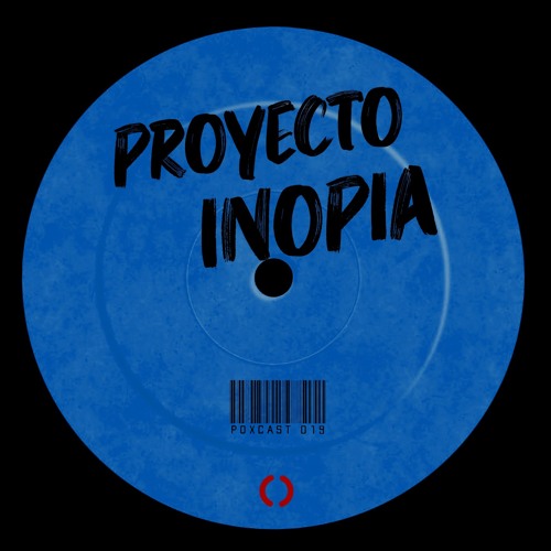 POXCAST #019 || PROYECTO INOPIA ||