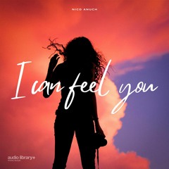 I Can Feel You — Nico Anuch | Free Background Music | Audio Library Release