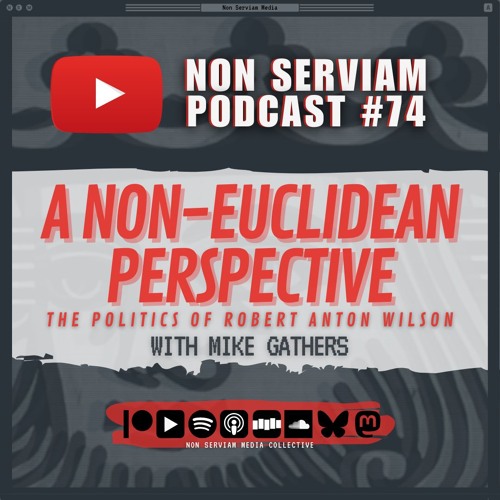 Non Serviam Podcast #74 - A Non-Euclidean Perspective with Mike Gathers by Non Serviam Media