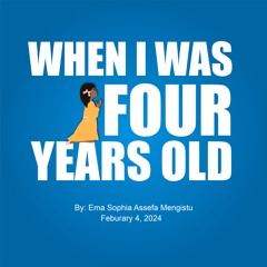 When I Was Four Years Old By Ema Sophia Assefa Mengistu Feb 4 2024
