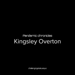 Pandemic chronicles - Kingsley Overton