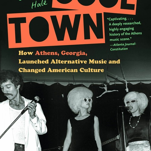 READ⚡[PDF]✔ Cool Town: How Athens, Georgia, Launched Alternative Music and Changed