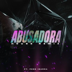 Abusadora -  Wisin & Yandel (House Remix) Feat. Fede Ibarra
