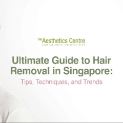 Ultimate Guide to Hair Removal in Singapore