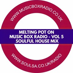 Melting Pot On Music Box Radio - Vol 5 (Soulful House Mix)