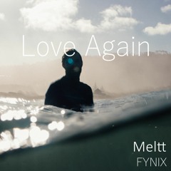 Meltt - Love Again (FYNIX Remix)