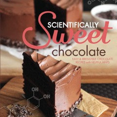 PDF✔read❤online Scientifically Sweet Chocolate: Easy & Irresistible Chocolate