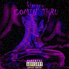 COMIN' THRU! (prod. brntbrdgs)