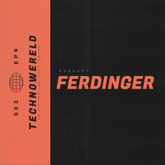 Ferdinger | Techno Wereld Podcast SE3EP9