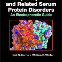 [ACCESS] EBOOK 📃 Multiple Myeloma and Related Serum Protein Disorders: An Electropho