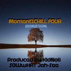 Moment2chillFOUR (Georgie's son) Produced by KidNoli
