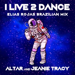 Altar & Jeanie Tracy - I Live 2 Dance (Elias Rojas Brazilian Mix)