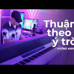 Thuận Theo Ý Trời (BAT) - Vương Anh Tú Cover .mp3