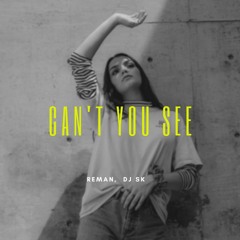 ReMan & DJ SK (MA)  - Can't You See (Original Mix)