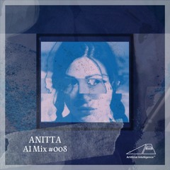 AI Series Mix #008 - ANITTA