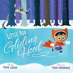 VIEW EBOOK 💞 Little Red Gliding Hood by  Tara Lazar &  Troy Cummings EPUB KINDLE PDF