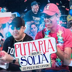DJ Piu e MC Levin - Putaria Rola Solta (DJ PIU) Lançamento 2020