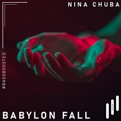 Nina Chuba - Babylon Fall [Bass Boosted]