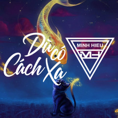 MIXTAPE | VIỆT MIX - DÙ CÓ CÁCH XA - MINH HIẾU MIX