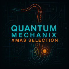 Quantum Mechanix - Xmas Selection