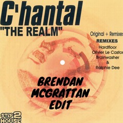The Realm - C'hantal (Brendan Mcgrattan Edit)