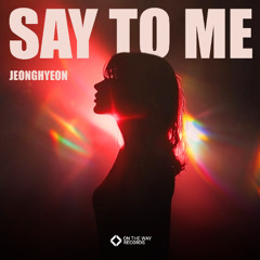 jeonghyeon - Say To Me