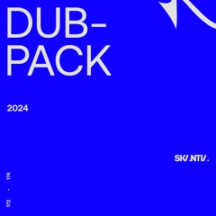 skantia Dubpack 2024 [OUT NOW]
