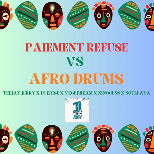 TEEJAY JERRY - Paiement Refusé Vs Afro Drums (Mashup Remix)