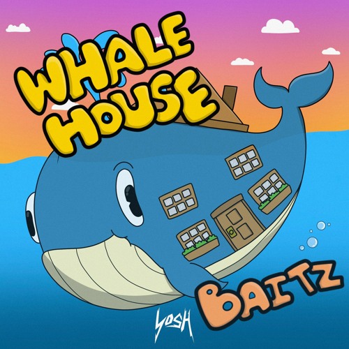 Whale House (OUT NOW ON YOSH)