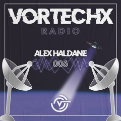 Vortechx Radio #006 Alex Haldane
