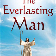 READ KINDLE 💖 The Everlasting Man (DF Christian Bestsellers Book 8) by  G.K. Chester
