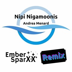 Andrea Menard - Nipi Nigamoonis (Ember Sparxx Remix)