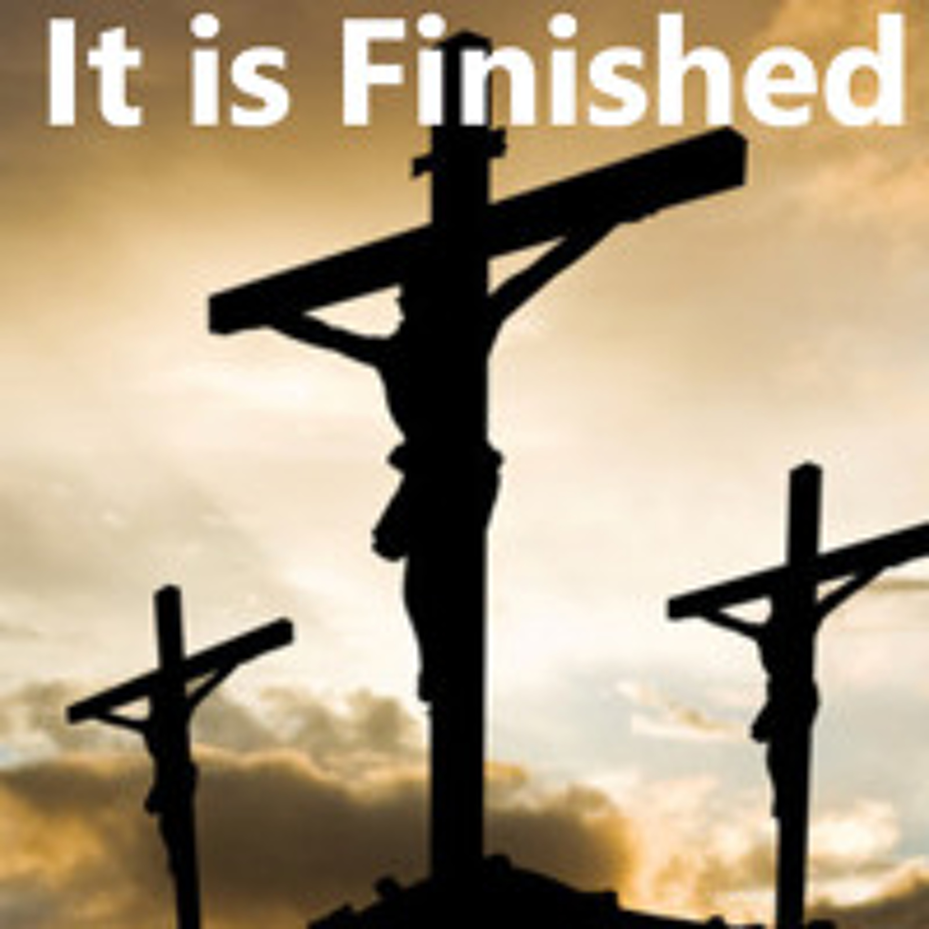 The story of Jesus's death. "It is finished"
