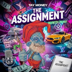 Tay Money - The Assignment (BLVNTZY Remix)