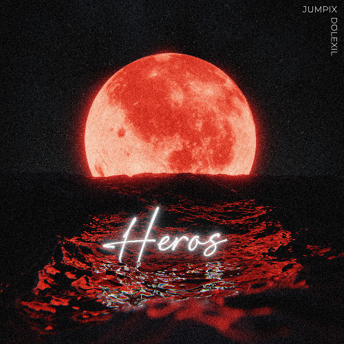 Jumpix & Dolexil - Heros - FREE DOWNLOAD