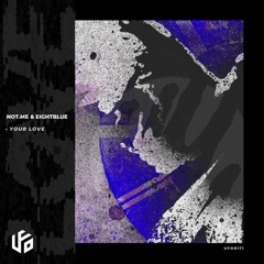 NOT.ME & EightBlue - Your Love